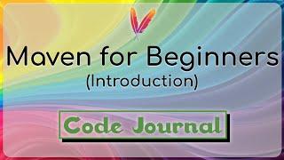 01 - Introduction to Maven | Maven for Beginners | Code Journal