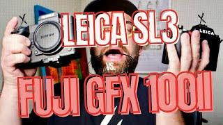 Leica SL3 vs. Fujifilm GFX 100ii - Medium Format Rant-ish