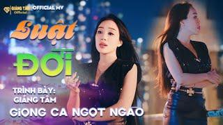 LUẬT ĐỜI GIÁNG TÂM  Giọng Ca Đang HOT Hôm Nay 