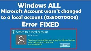 How to FIX Your Microsoft Account wasn’t changed to a local account 0x80070003