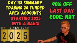 DAY 131 SUMMARY - STARTING OUT 2025 WITH A BANG! - TRADING APEX FUNDED ACCOUNTS - CODE NBT