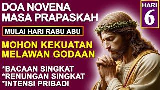 Doa Novena Masa Prapaskah Hari Ke- 6. Mohon Kekuatan Melawan Godaan.