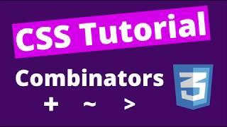 CSS Combinators - What is a combinator & how to apply it to selectors?