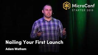 Nailing Your First Launch – Adam Wathan – MicroConf Starter 2018