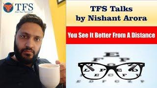 You See It Better From A Distance | Trading Psychology | Nishant Arora | TFS