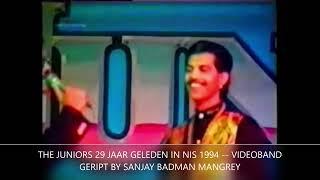 THE JUNIORS LIVE VIDEO 1994 NIS  EN DJALO TALKS 1996  --  WAYBACK  .SANJAY VIDEOBANDRIP --