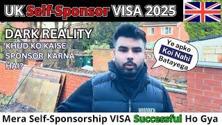 No Sponsor? Self-Sponsor Your UK VISA in 2025 & Dark Reality of UK | Student/psw visa expired ? 