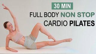 30 MIN NON STOP CARDIO PILATES - Full Body Toning + Fat Burning, No Repeat, At Home