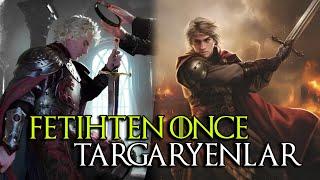 Westeros'un Fethinden Önce Targaryen Hanedanı !!