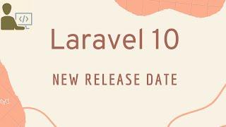 Laravel 10 Release Date | Laravel 10 New Release Date | Laravel 10 Launch Date | Laravel 10 Update