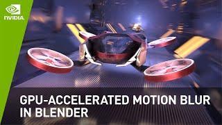 GPU-Accelerated Motion Blur in Blender | NVIDIA Studio
