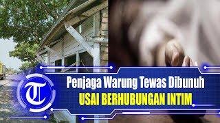 Penjaga Warung Tewas Dibunuh usai Berhubungan Intim