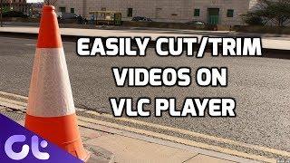 Yes, You Can Easily Cut Videos With VLC. Here's How | Guiding Tech