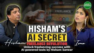 Hisham Sarwar on Freelancing in the AI Era - Earn More with Less Effort | Arzey Pakistan