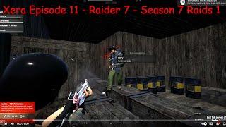 Xera Survival Episode 11 - Raider 7 - Season 7 Raids 1