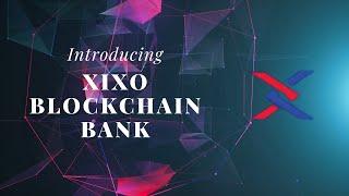 CHÍNH THỨC RA MẮT XIXO BLOCKCHAIN BANK (XBANK) | XIXO ECOSYSTEM | XIXO TV