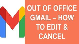 How to Edit Out of Office Email Settings in Gmail? | How to Cancel out of office Email in Gmail?