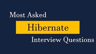 Most Asked Hibernate Interview Questions | Interview Preparation