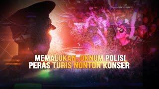 Memalukan, Oknum Polisi Peras Turis Nonton Konser | AKIM tvOne