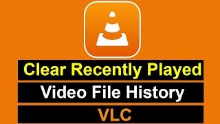 How to Clear Recently Opened Media Files History of VLC Player?