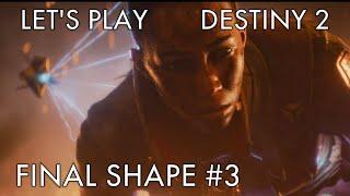 Destiny 2: Final Shape Part 3