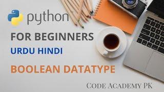 Python in Urdu Hindi - Boolean Datatype and its comparison operators in Python