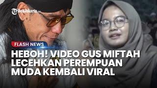 HEBOH! usai Viral Kasus Yati Pesek dan Sunhaji, Video Gus Miftah Diduga Lecehkan Perempuan Muda