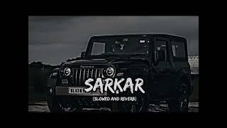 Sarkar |Jaura Phagwara| Slowed+Reverb|