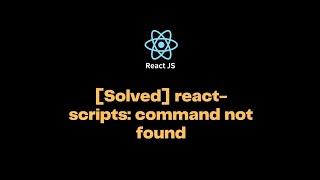 How to Solve sh: react-scripts: command not found after running npm start || NPM || NodeJs || Python