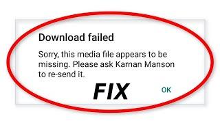 Fix Error "Download Failed  Sorry, This Media File Appears To Be Missing Whatsapp" 100% SOLVED