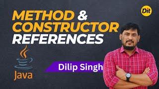 Method References  in JAVA | Constructor References in JAVA | Dilip Singh