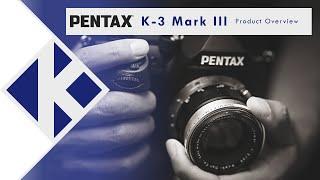 PENTAX K-3 Mark III | Product Overview