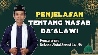 Penjelasan Tentang Nasab Ba'alawi || Ustadz Abdul Somad Lc.,MA