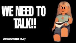 *WE NEED TO TALK | Vannies World Full Of Joy