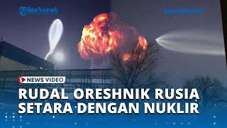 Ngeri! Rudal Hipersonik Oreshnik Rusia Hantam Dnipro Ukraina, Disebut Setara dengan Nuklir