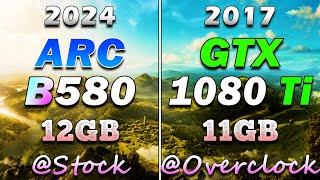 INTEL ARC B580 12GB @Stock vs GTX 1080 Ti 11GB @Overclock | PC Gameplay Tested