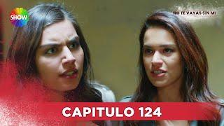 No Te Vayas Sin Mi | Capitulo 124 - HD