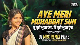 AYE MERI MOHABBAT SUN | MRX REMIX PUNE |AYE MERI MOHABBAT SUN DJ REMIX | REMIX MEDIA