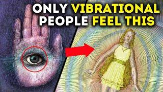 The UNUSUAL Things High Vibrational People Experience