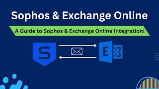 How to Set up Sophos Email Security for Exchange Online: Sophos Email Security Office 365 Setup