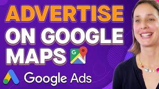 How to Show Ads in Google Maps in Google Ads