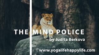 The Mind Police by Judita Berkova and Yoga Life Happy Life