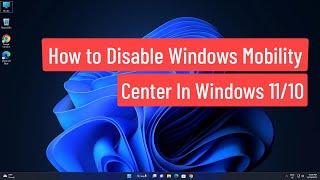 How To Disable Windows Mobility Center In Windows 11/10