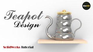 Solidworks Tutorial : Teapot Design