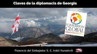 Claves de política exterior de Georgia. Exposición del Embajador Irakli Kurashvili