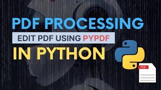 How-to Edit PDF Files Using Python pypdf/PyPDF2 [A Hands-on Tutorial Guide]