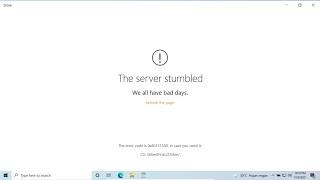 The Server Stumbled, Error Microsoft Store Windows 10 (SOLVED)