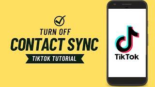 How to unsync Contacts From Tiktok