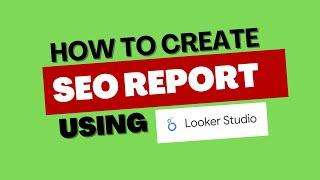 How to Create SEO report in Google Looker Studio // Beginners Guide