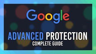 Enabling Google Advanced Protection Program Guide | Google Advanced Security